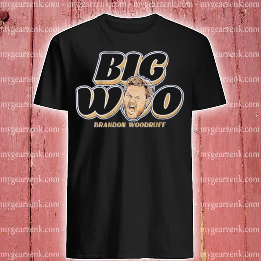 Milwaukee Brewers Brandon Woodruff Big Woo Shirt, hoodie, sweater, long  sleeve and tank top