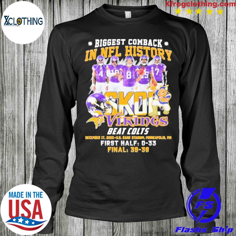 Vikings skil largest comeback in NFL history vs Colts first half shirt,  hoodie, sweater, long sleeve and tank top