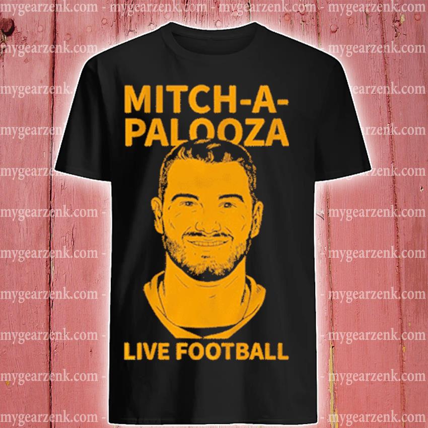 Mitch Trubisky Mitch-A-Palooza T-Shirt, hoodie, sweater and long sleeve