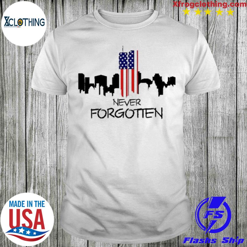 Never forgotten 911 shirt