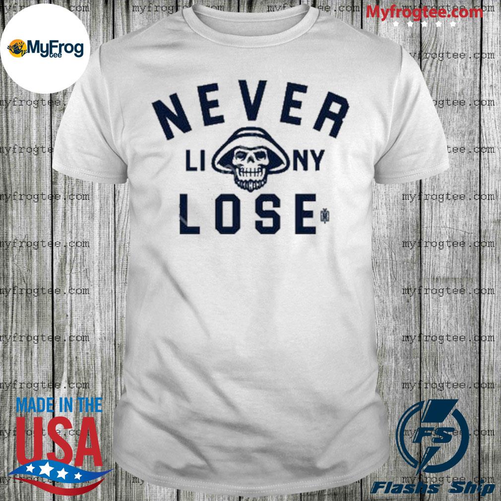 Never liny lose shirt