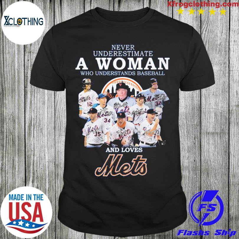 Never Underestimate A Woman Who Understands Baseball And Loves New York  Mets T Shirt