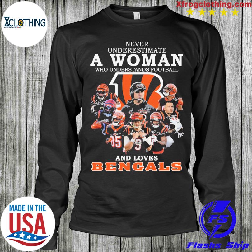 Never underestimate a women who understands football and loves Cincinnati Bengals  t-shirt, hoodie, sweater and v-neck t-shirt