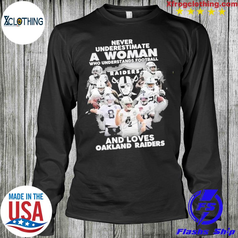 Never Underestimate who understands football and loves Oakland Raiders shirt,  hoodie, sweater and long sleeve