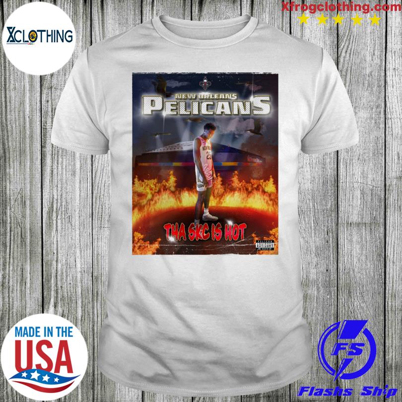 New Orleans Pelicans Tha Skc Is Hot Shirt - Yeswefollow