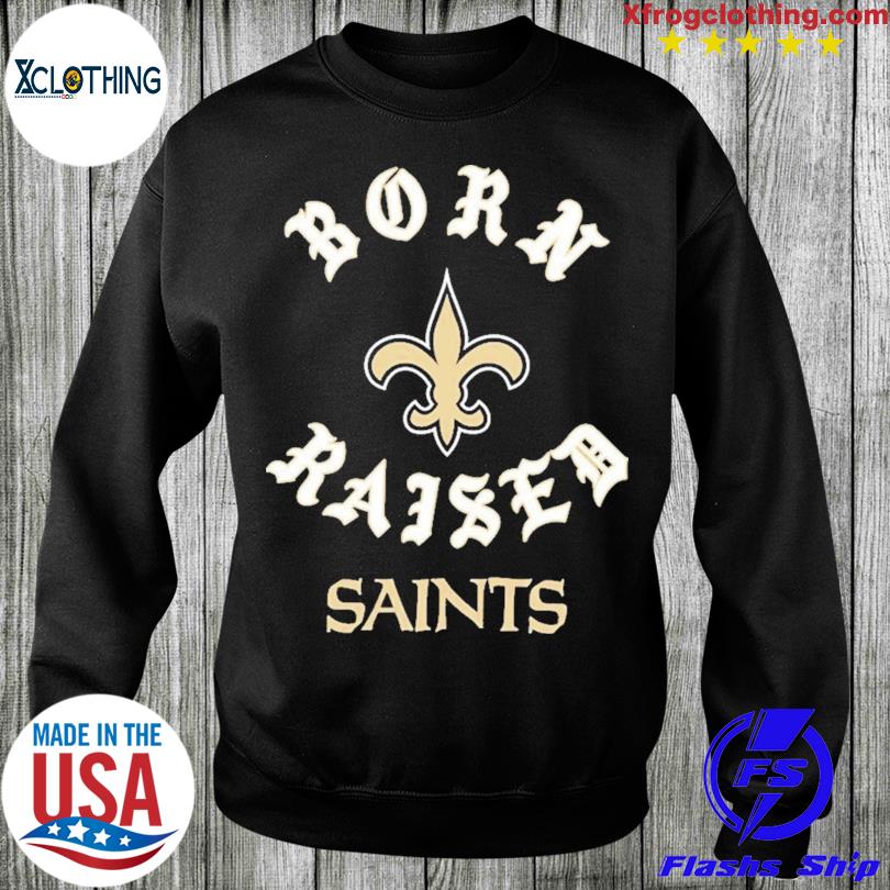 New Orleans Saints Born X Raised Unisex T-Shirt, hoodie, sweater and long  sleeve