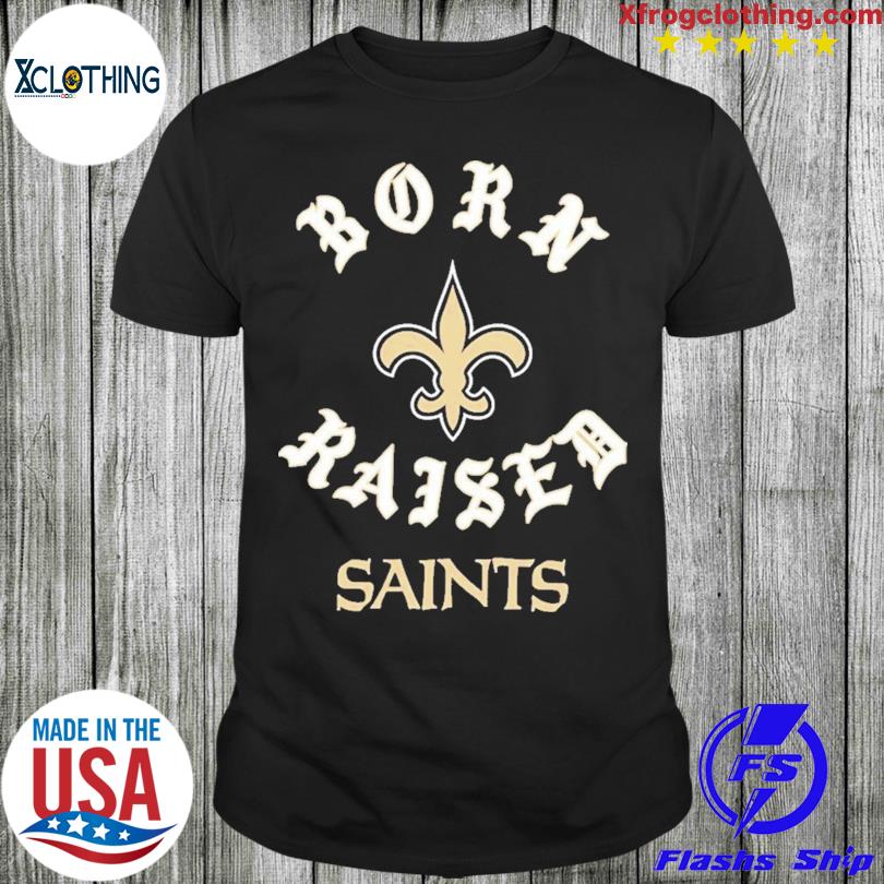 New Orleans Saints Born X Raised Unisex T-Shirt, hoodie, sweater and long  sleeve