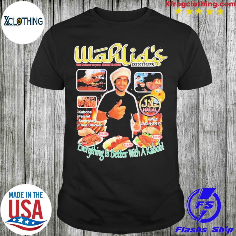 New Wahlid's everything is better with a kabob wahlid mohammad merch restaurant shirt