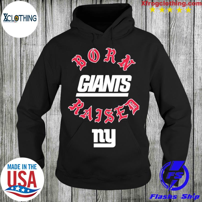 New york giants born x raised shirt, hoodie, sweater, long sleeve