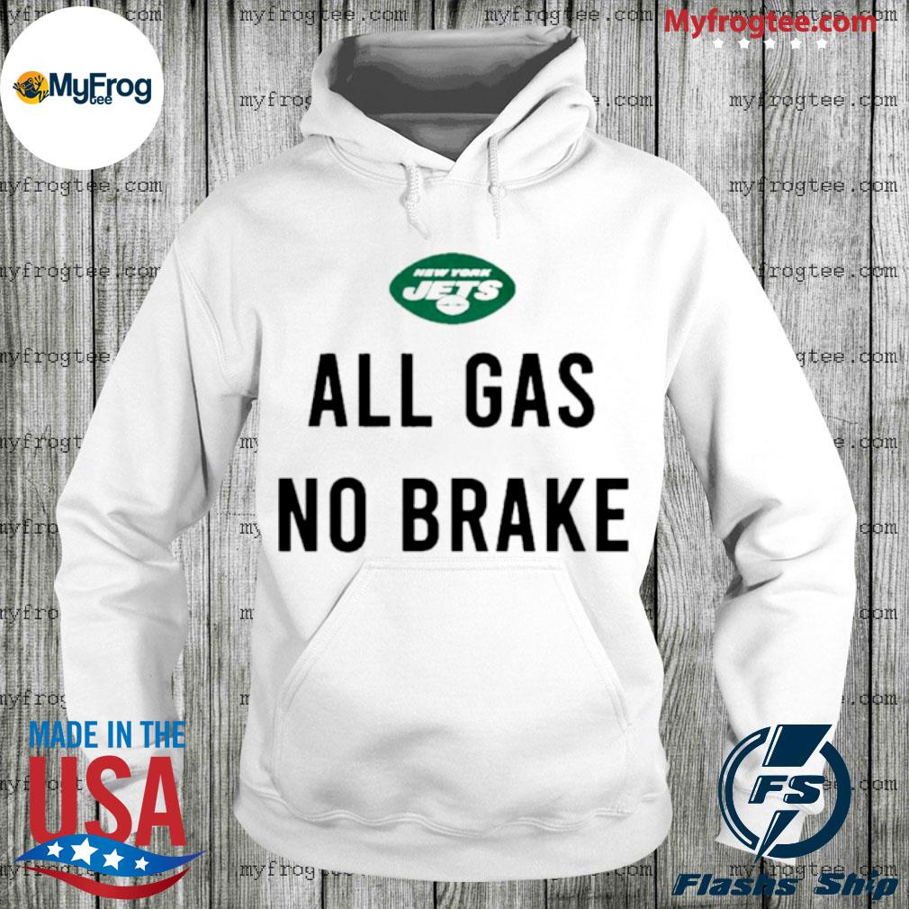 New york jets all gas no brake shirt, hoodie, sweater and long sleeve