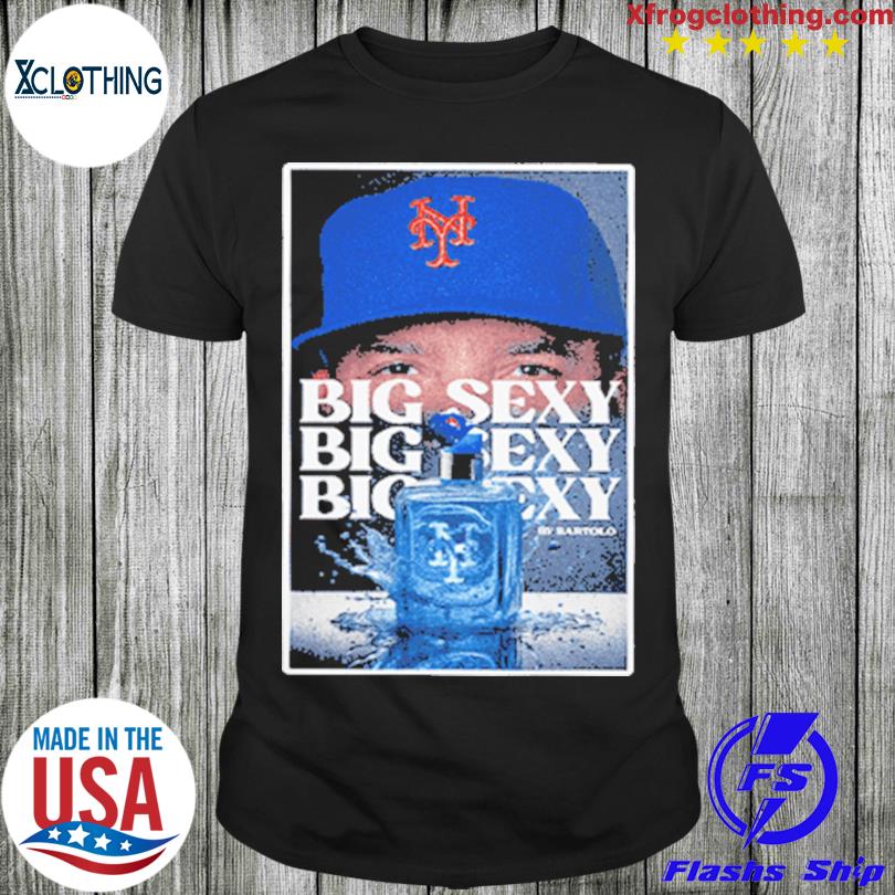 Official Official Big Sexy By Bartolo NY Mets Shirt, hoodie, sweater, long  sleeve and tank top