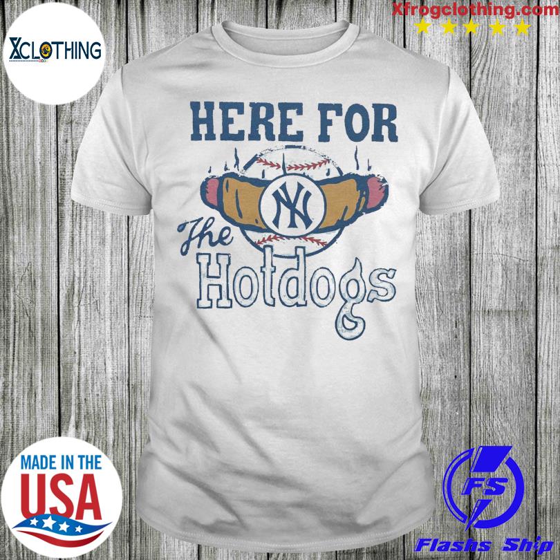 New York Yankees here for the hotdogs shirt, hoodie, sweater, long