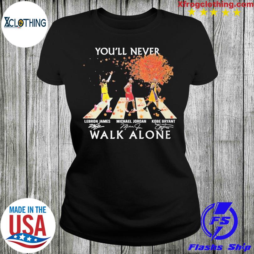 NEW You Will Never Walk Alone Lebron James Michael Jordan And Kobe