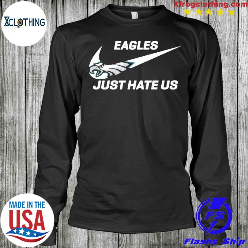 Original nike Philadelphia Eagles just hate us shirt, hoodie, sweater, long  sleeve and tank top