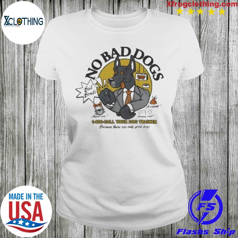 No bad dogs outlet hoodie