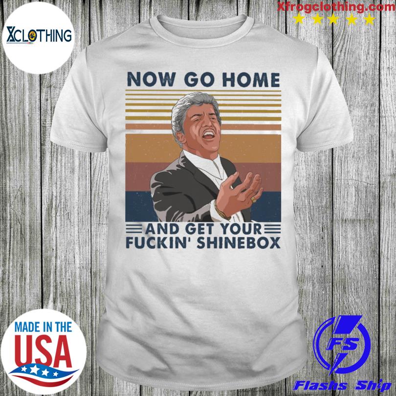 Now go home and get your Fuckin Shine Box vintage shirt