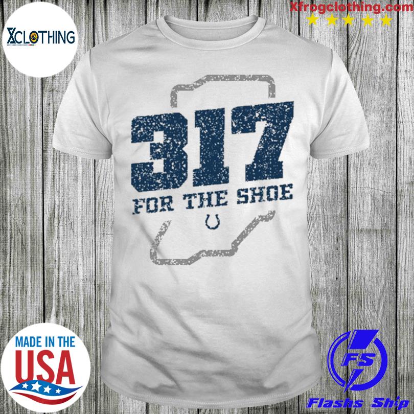 Official 317 For The Shoe Shirt