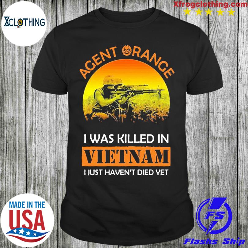 Official Agent Range I Was Killed In VietNam I Just Haven't Died Yet T-shirt