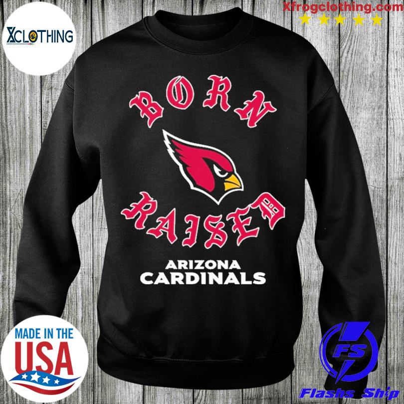 Arizona Cardinals Born X Raised Shirt, hoodie, longsleeve