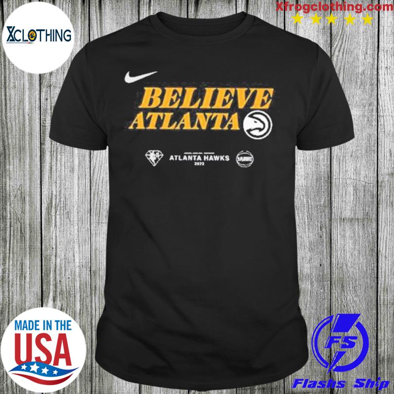 Official Believe Atlanta Hawks 2022 Nba Playoffs shirt