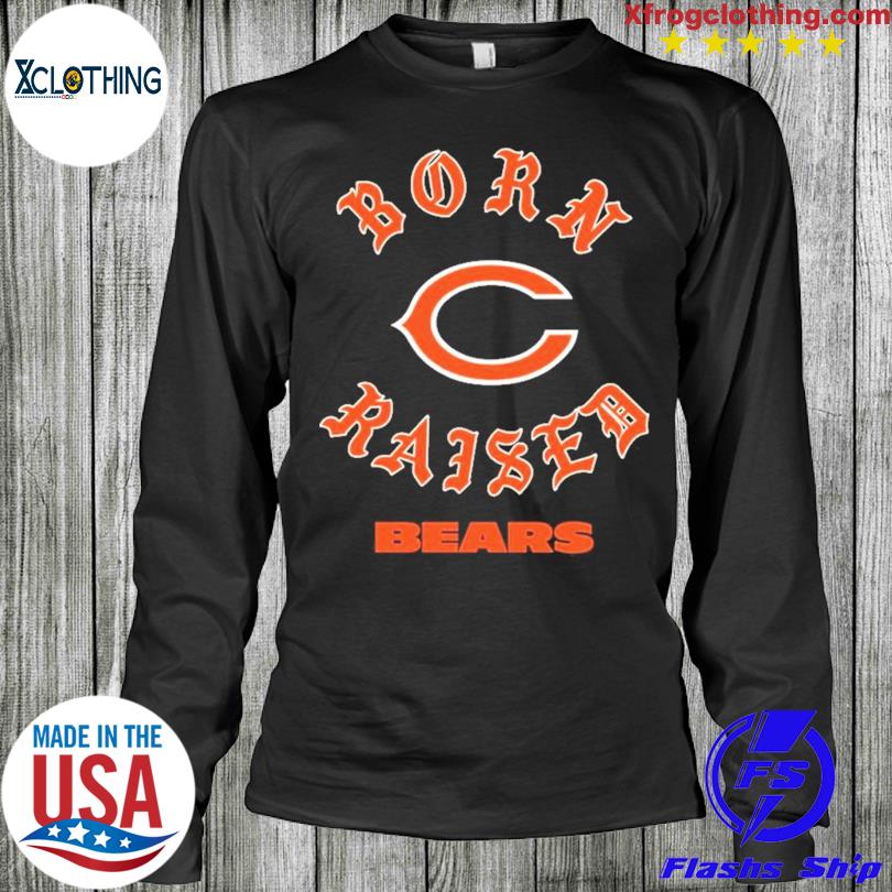 Official Chicago Bears Born X Raised Unisex T-shirt, hoodie, sweater and  long sleeve