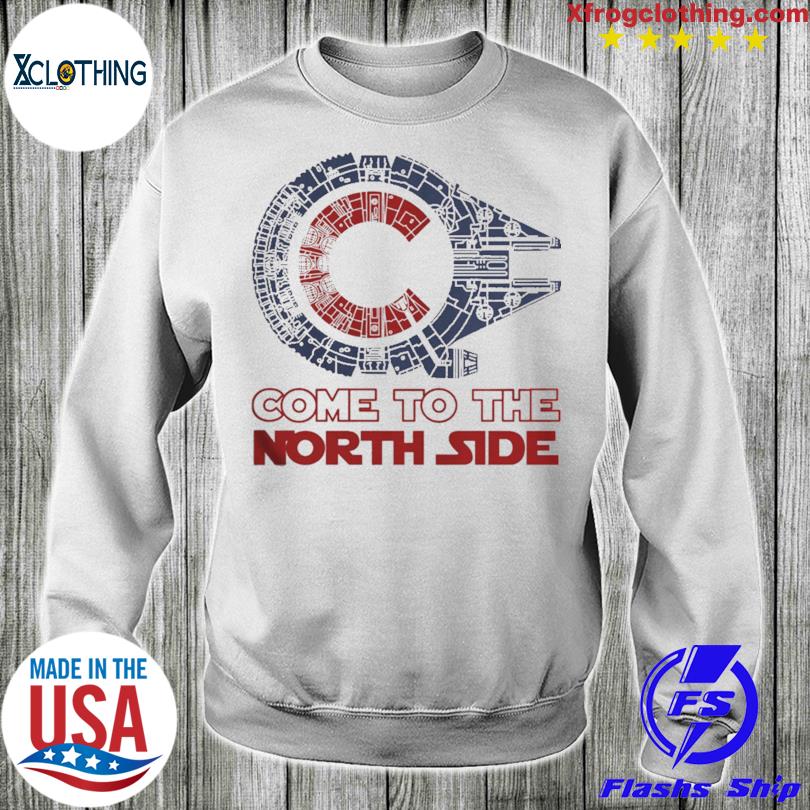 Come To The North Side Star Wars Millennium Falcon Chicago CUBS shirt,  hoodie, sweater and long sleeve