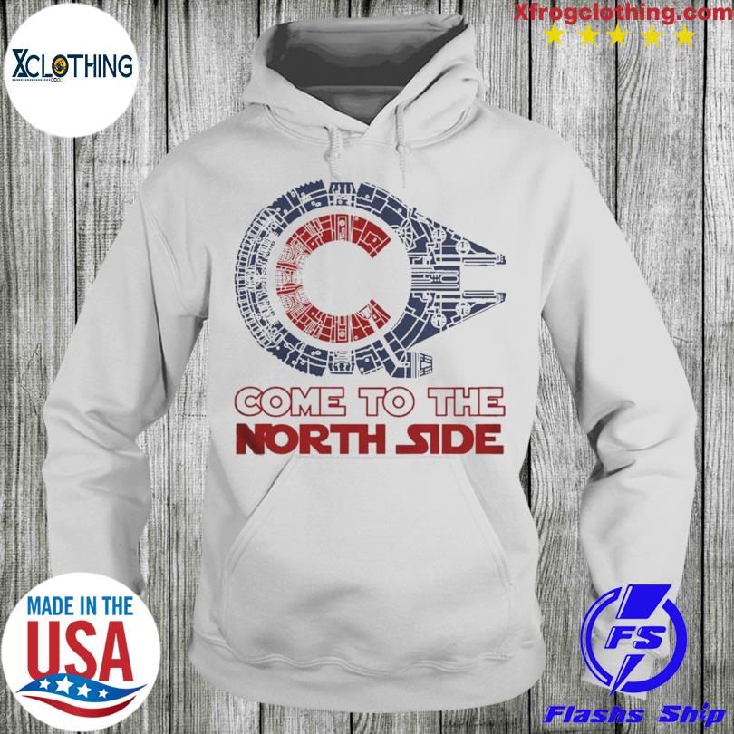 Official Come To The North Side Star Wars Millennium Falcon Chicago CUBS  shirt, hoodie, sweater and long sleeve