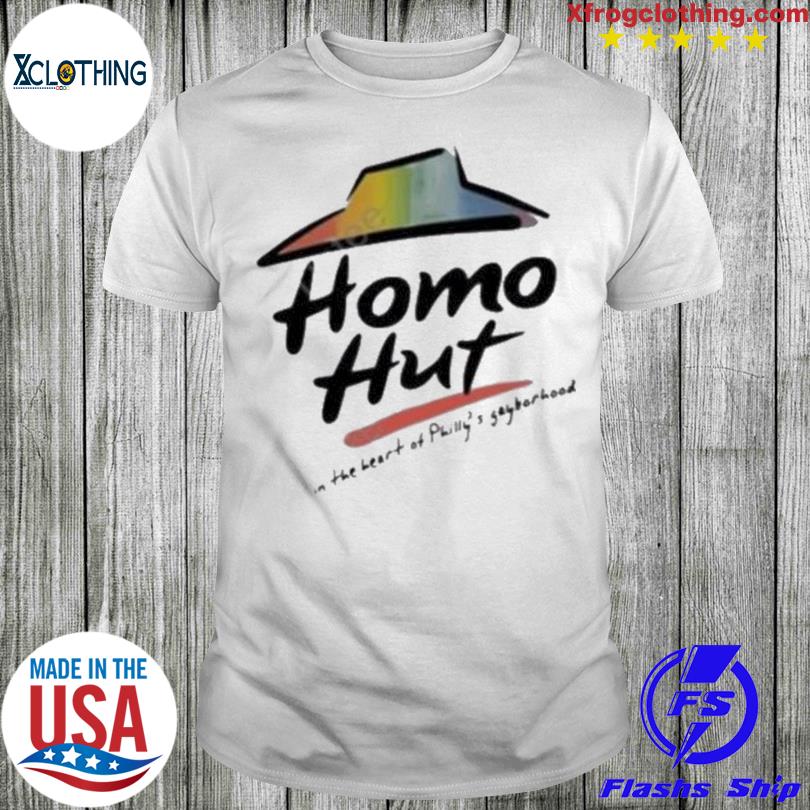 Official Homo Hut In The Heart Of Philly’S Gayborhood Shirt