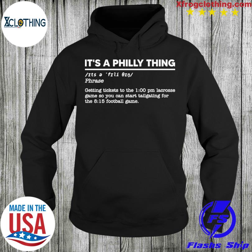 It's a Philly thing definition Philadelphia shirt, hoodie, sweater