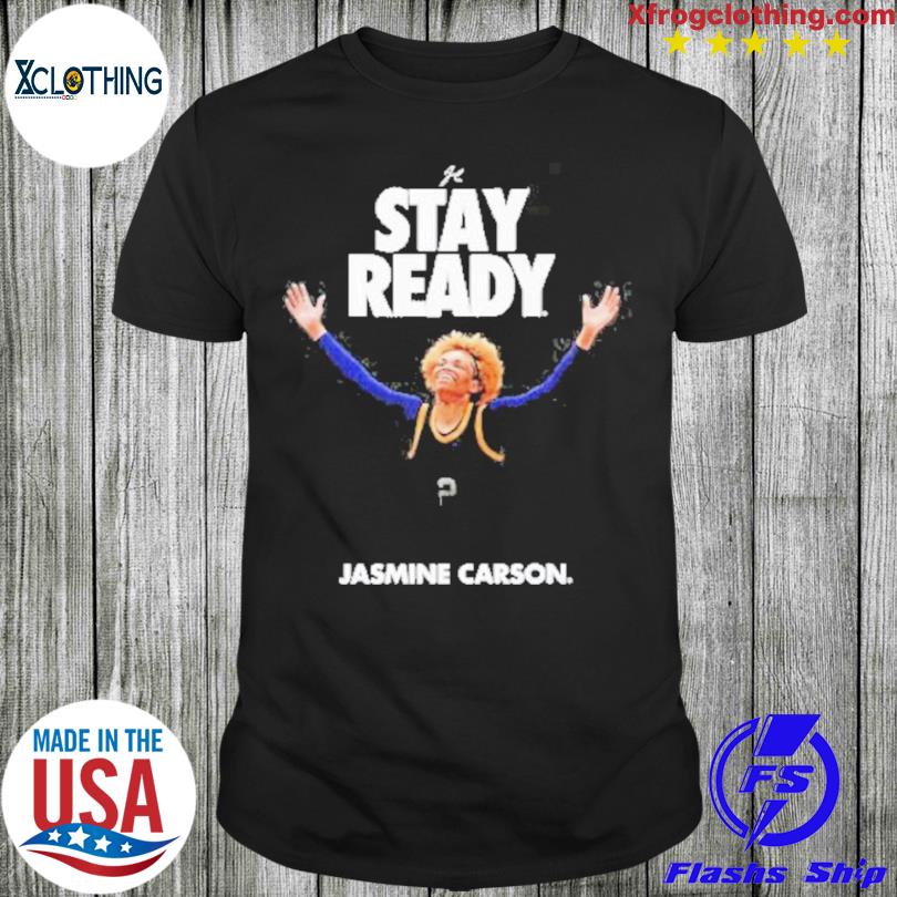 Official jasmine Carson Stay Ready Champ shirt