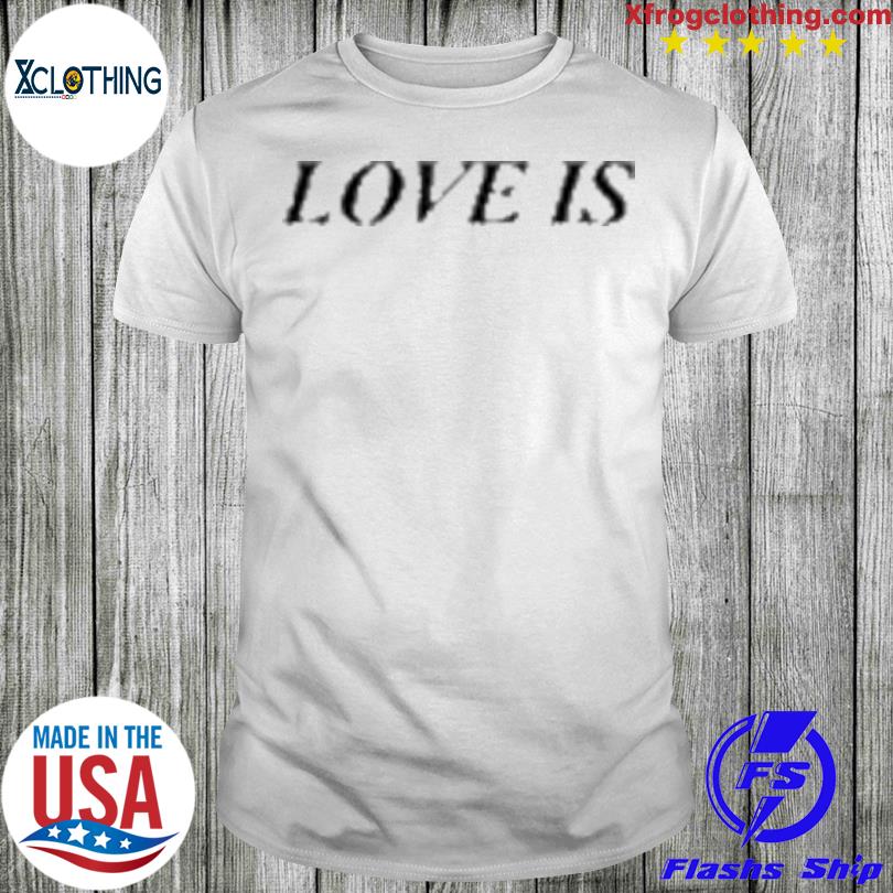 Official Love Is T-shirt