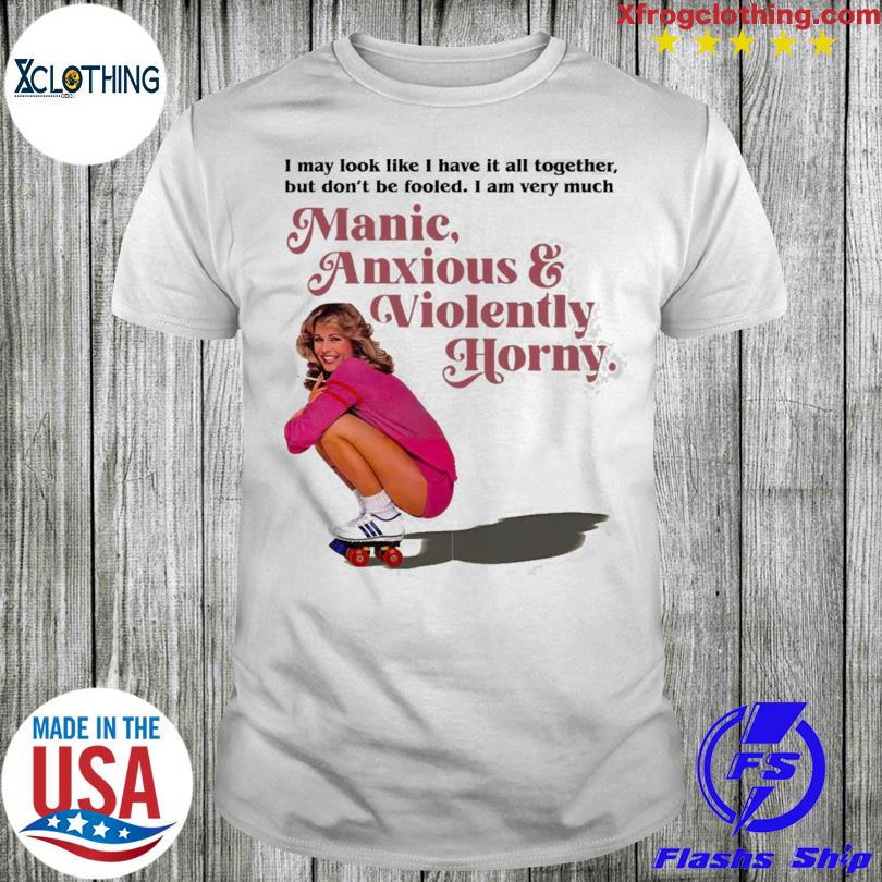 Official Manic Anxious Violently Horny 2023 shirt