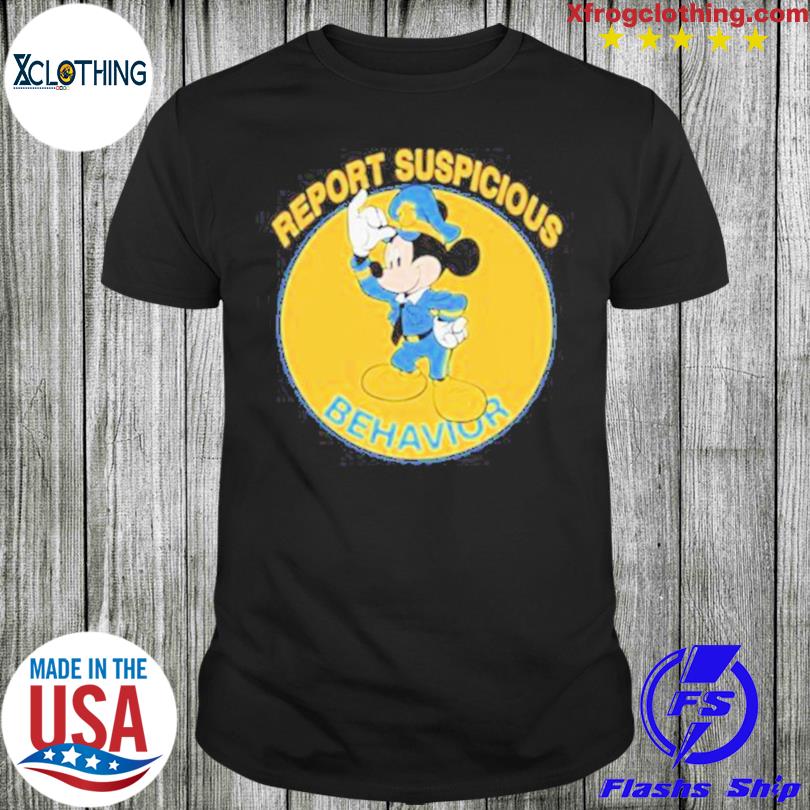 Official Mickey Mouse Report Suspicious Behavior Shirt