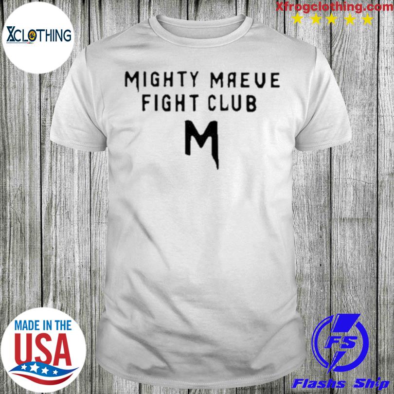 Official Mighty Maeve Fight Club Shirt