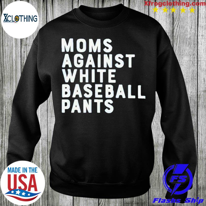 Moms Against White Baseball Pants Shirt Funny Baseball Mom Shirts Baseball  Game Day T-shirt for Moms Graphic T Shirts Mom Gifts