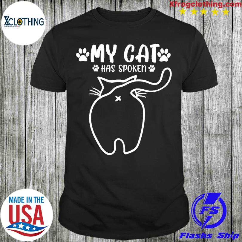 Official My Cat Has Spoken Cat From Behind Cat T-shirt