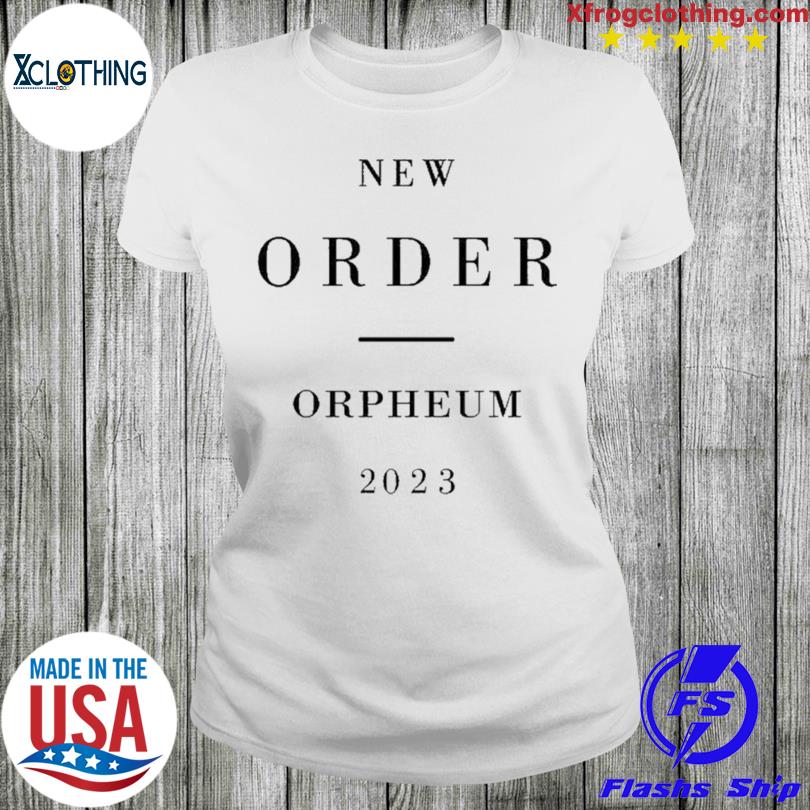 Official new order orpheum 2023 shirt, hoodie, sweater, long