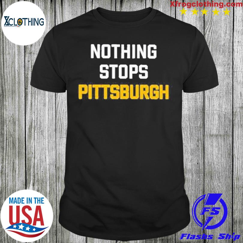 Official Nothing Stops Pittsburgh shirt