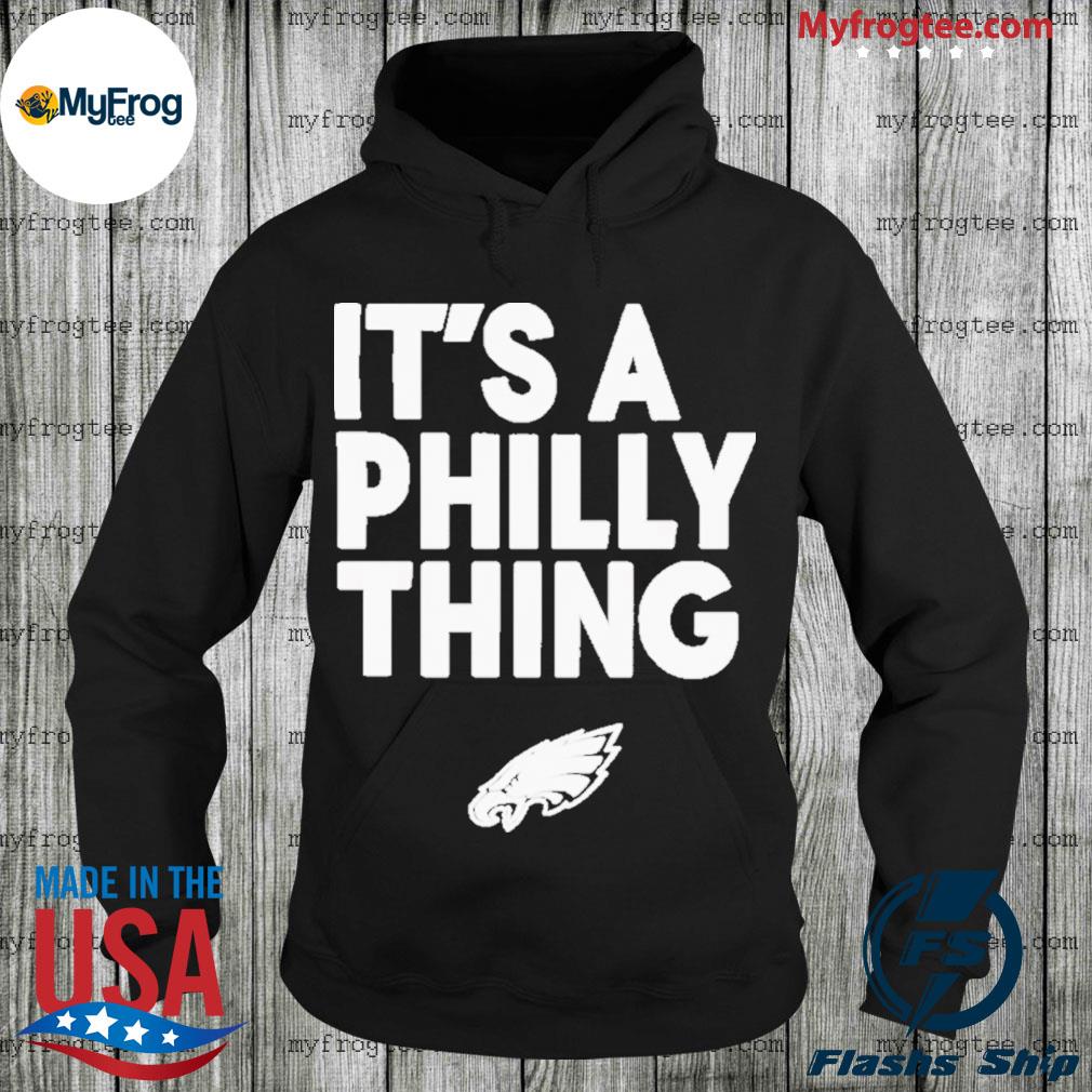 It's a Philly Thing Hoodie For Philadelphia Eagles Fans ™ Hooded Sweatshirt