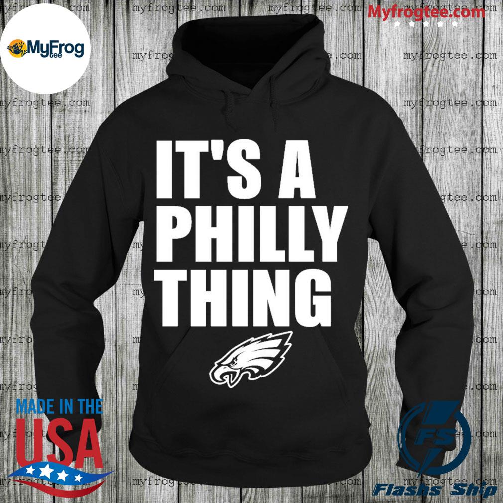 it's a philly thing Philadelphia eagles Hoodie and Shirt, hoodie