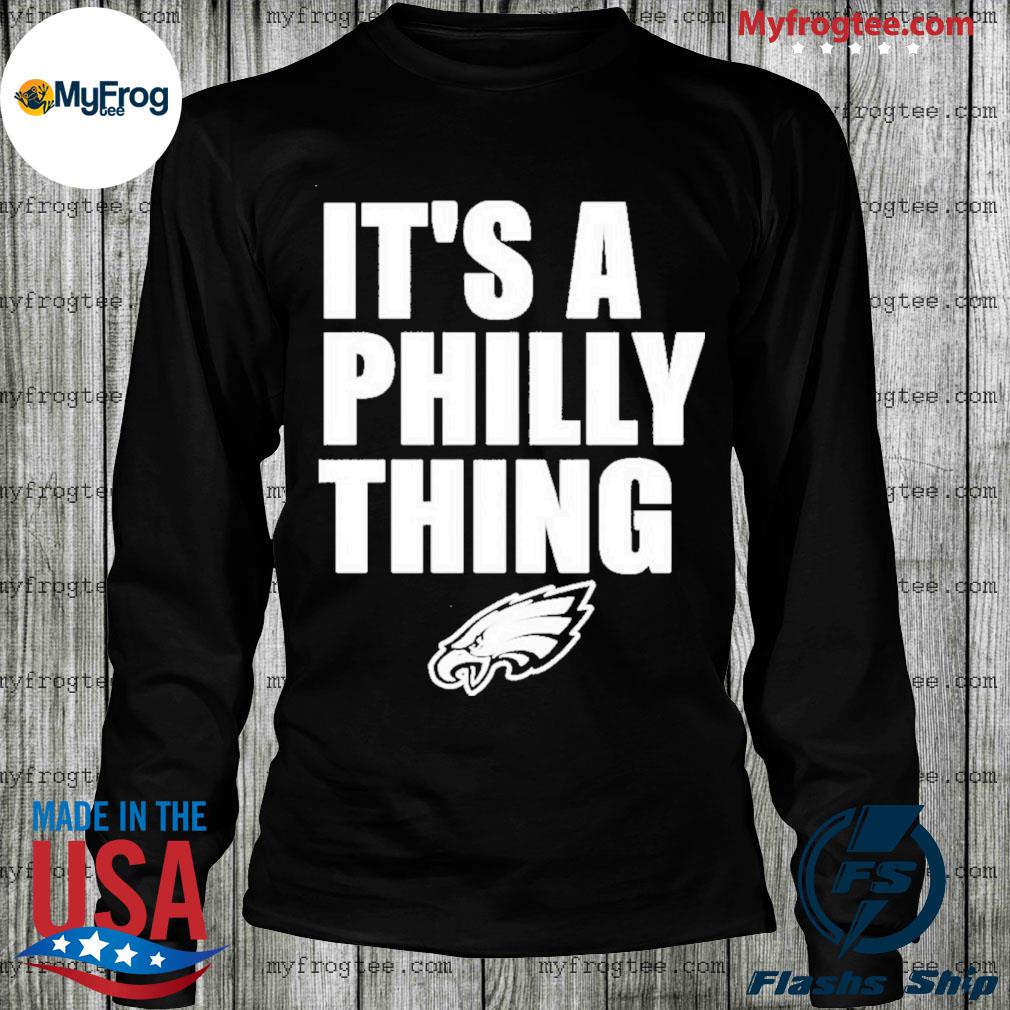 Official It's a philly thing shirt, hoodie, sweater, long sleeve