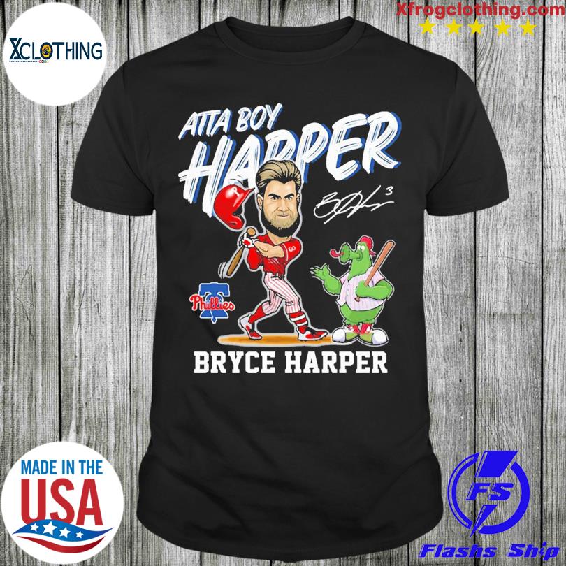 Official Bryce harper phillies-atta boy harper T-shirt, hoodie, tank top,  sweater and long sleeve t-shirt