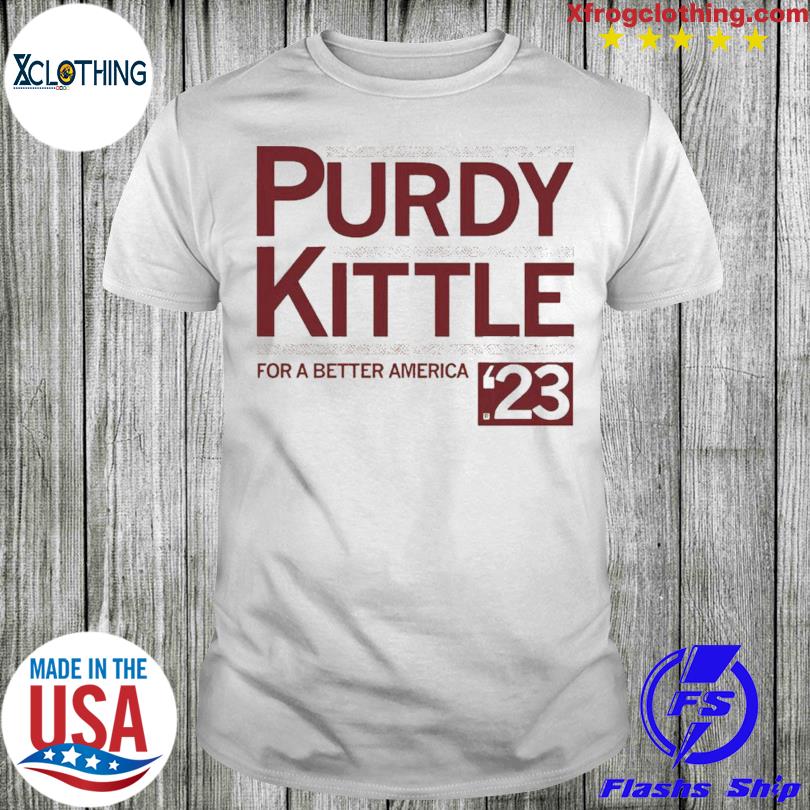 Purdy Kittle for a better America shirt, hoodie, sweater, long