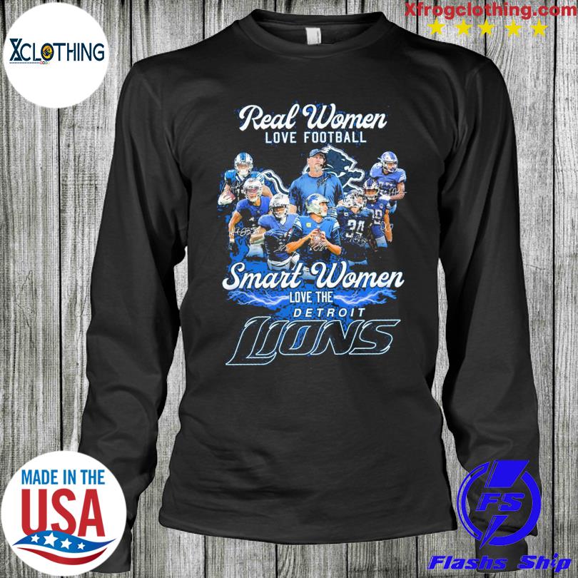 Official Real Women Love Football Smart Women Love The Detroit Lions Shirt,  hoodie, sweater, long sleeve and tank top