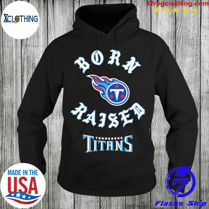 Official Tennessee Titans Born X Raised Unisex T-shirt, hoodie, sweater and  long sleeve