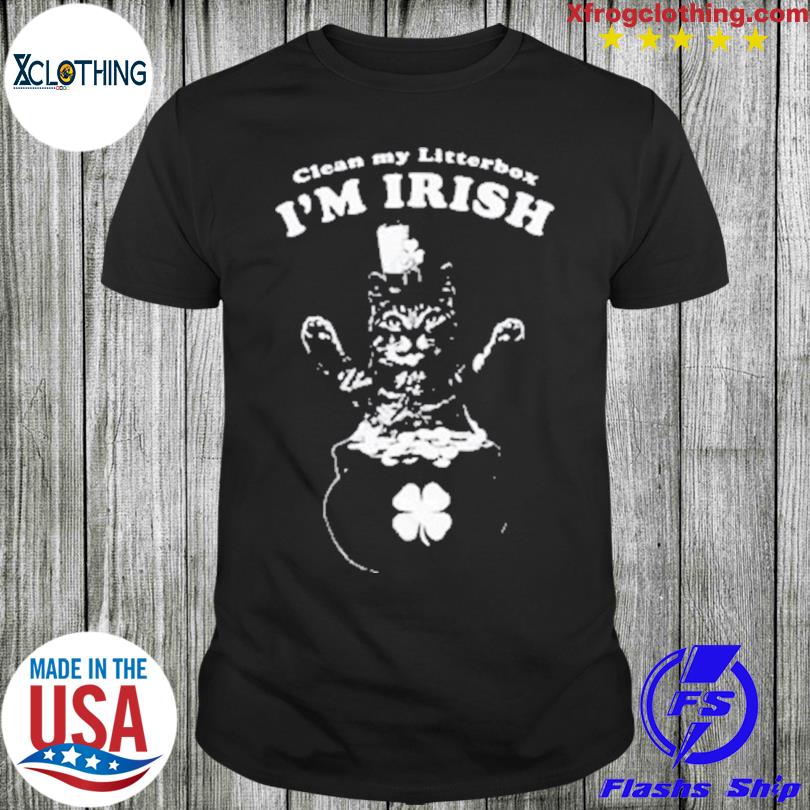 Official The Pizzacat Clean My Littlerbox I’M Irish T-shirt