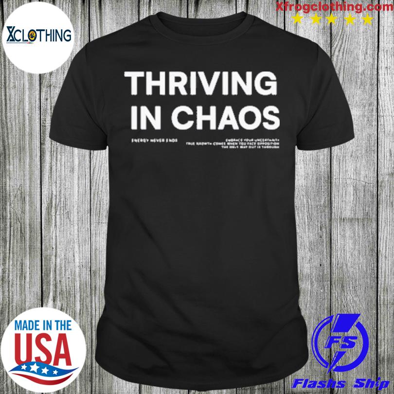Official Thriving In Chaos Energy Never Ends shirt