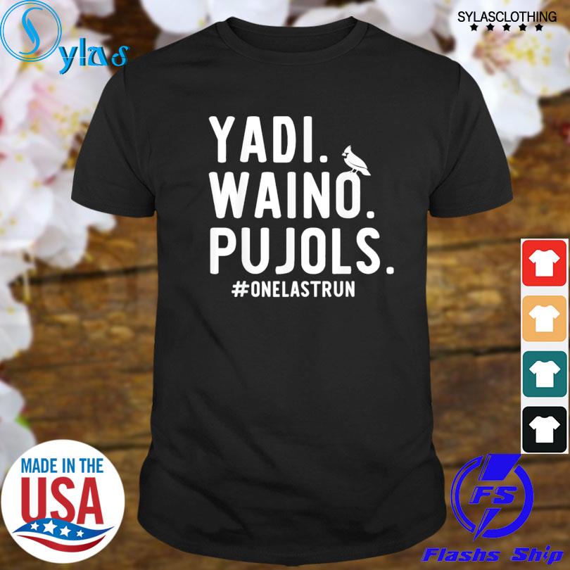 Yadi Waino Pujols #Onelastrun Shirt, hoodie, sweater, long sleeve