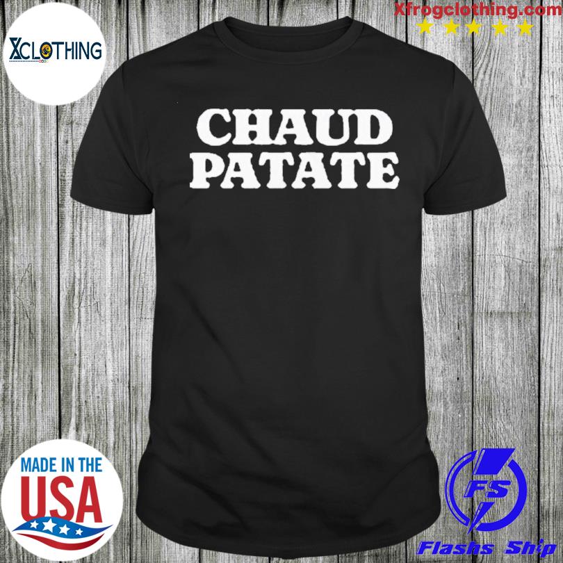 On Met La Patate T Shirt hoodie sweater and long sleeve