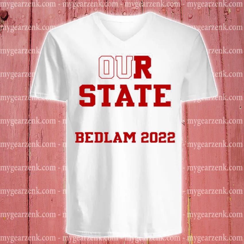 Our State Bedlam 2022 Shirt, hoodie, sweater and long sleeve